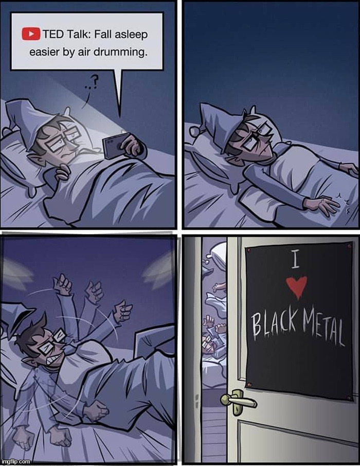 Need to use another genre of metal | image tagged in heavy metal,dark | made w/ Imgflip meme maker