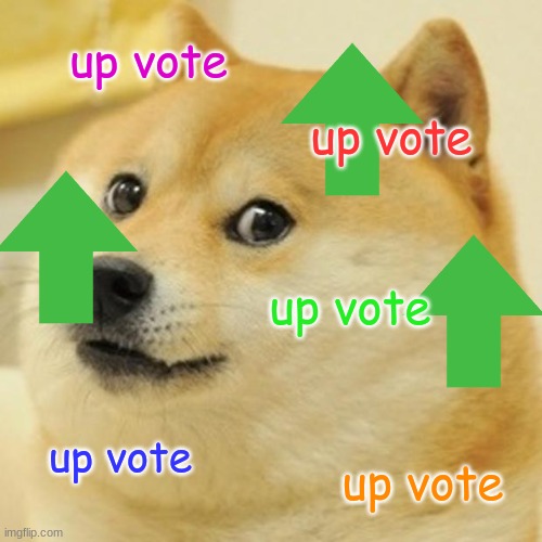 upvote | up vote; up vote; up vote; up vote; up vote | image tagged in memes,doge,upvote begging | made w/ Imgflip meme maker