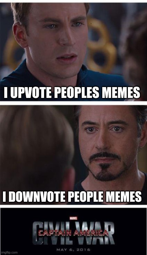 i comment people memes? | I UPVOTE PEOPLES MEMES; I DOWNVOTE PEOPLE MEMES | image tagged in memes,marvel civil war 1,upvote,downvote | made w/ Imgflip meme maker