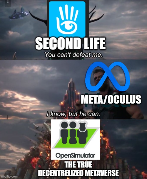 Self hosted interconnected Metaverse, Shut up and take my lindens | SECOND LIFE; META/OCULUS; THE TRUE DECENTRELIZED METAVERSE | image tagged in you can't defeat me | made w/ Imgflip meme maker