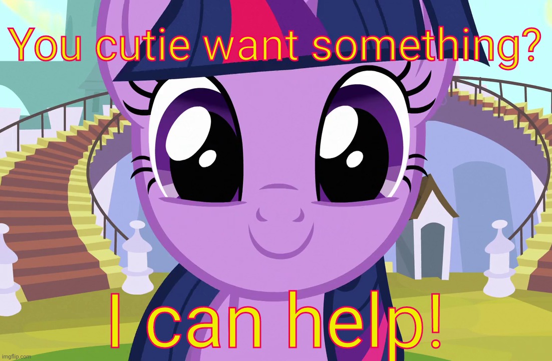 Cute Twilight Sparkle (MLP) | You cutie want something? I can help! | image tagged in cute twilight sparkle mlp | made w/ Imgflip meme maker
