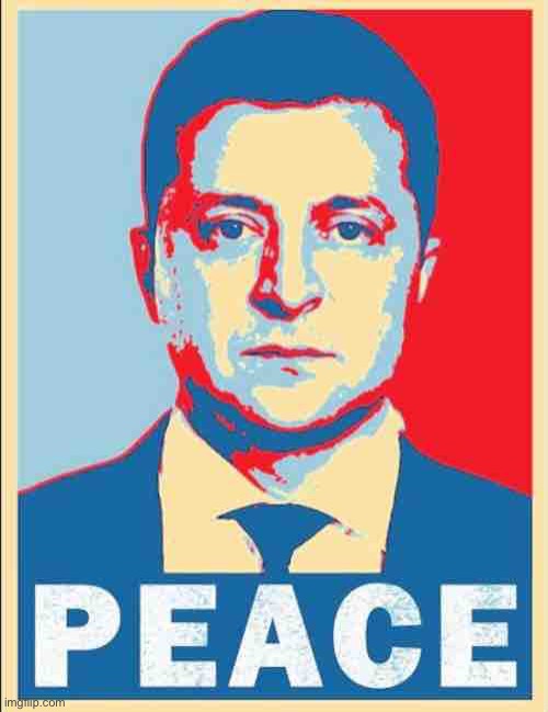Volodymyr Zelensky peace | image tagged in volodymyr zelensky peace | made w/ Imgflip meme maker