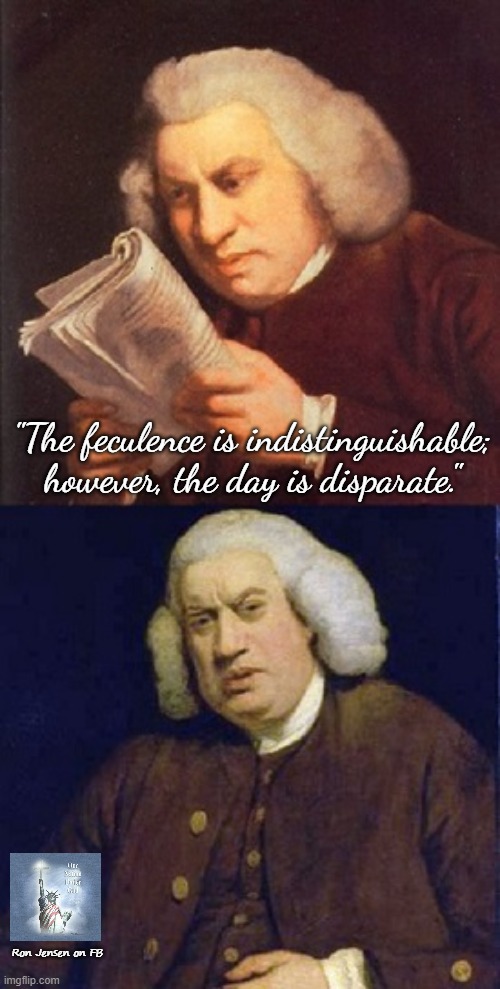 SAME S**T | "The feculence is indistinguishable; however, the day is disparate."; Ron Jensen on FB | image tagged in same,different,reading,read | made w/ Imgflip meme maker