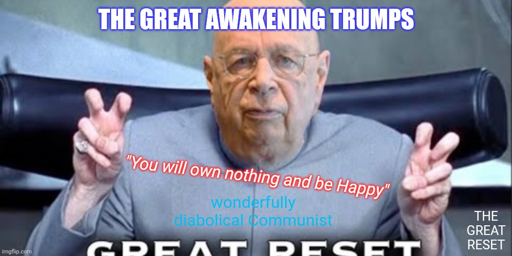 OK - YOU FIRST! [insert maniacal laughter] PAYBACK! FREEDOM! XRP #GoldQFS | THE GREAT AWAKENING TRUMPS; "You will own nothing and be Happy"; wonderfully diabolical Communist; THE GREAT RESET | image tagged in dr evil,communist,bankers,nwo police state,oh hell no,the great awakening | made w/ Imgflip meme maker