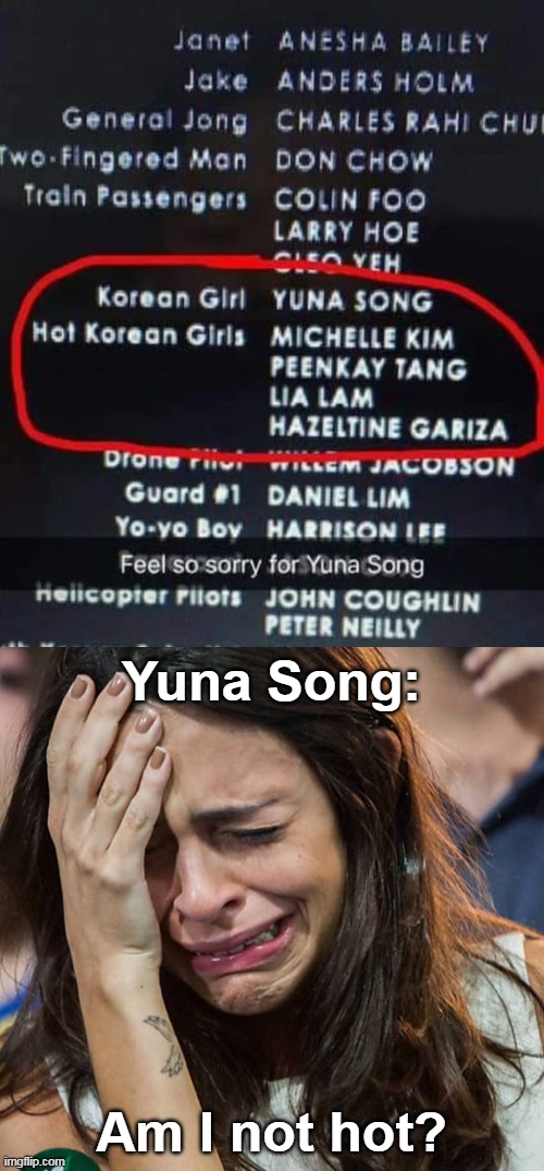  Yuna Song:; Am I not hot? | image tagged in crying girl,memes | made w/ Imgflip meme maker