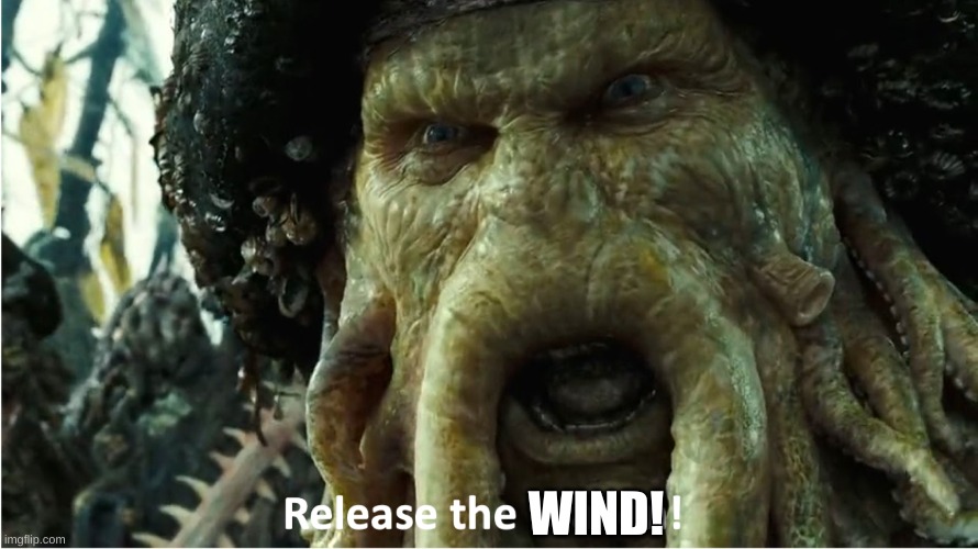 release the kraken | WIND! | image tagged in release the kraken | made w/ Imgflip meme maker