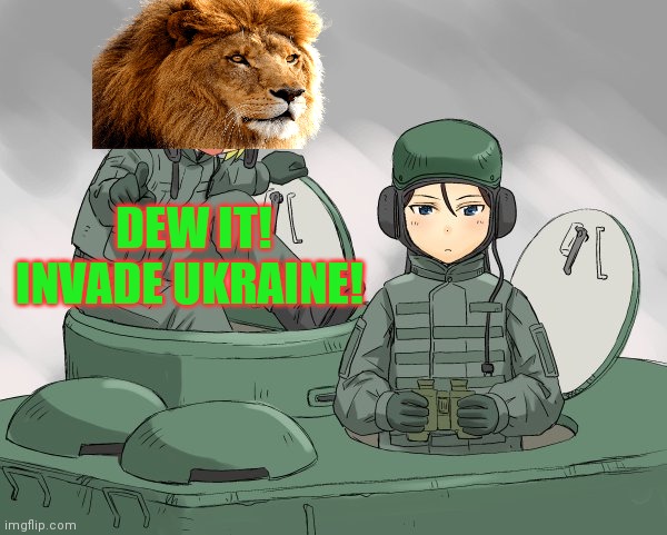Captain Scar, probably | DEW IT! INVADE UKRAINE! | image tagged in russian tank crew,how do we know,captain scar,didnt start,ww3,conspiracy theory | made w/ Imgflip meme maker