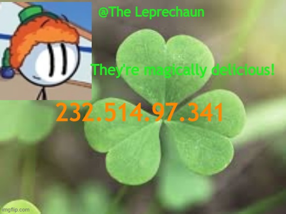 LuckyGuy17 Announcement | 232.514.97.341 | image tagged in luckyguy17 announcement | made w/ Imgflip meme maker