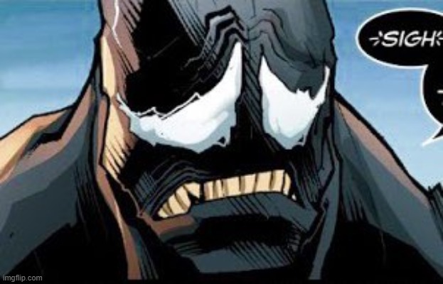 venom sad | image tagged in venom sad | made w/ Imgflip meme maker