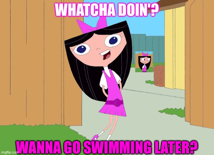 Isabella Phineas Question Swimming | WHATCHA DOIN'? WANNA GO SWIMMING LATER? | image tagged in isabella garcia-shapiro | made w/ Imgflip meme maker