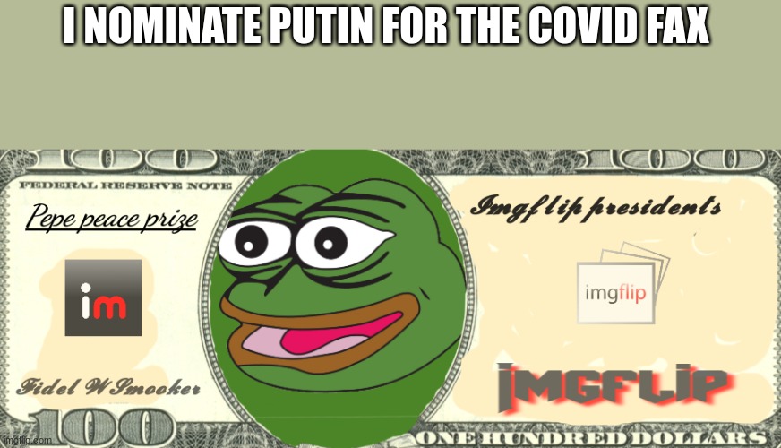 Joke/ This is a joke pepe peace prize award | I NOMINATE PUTIN FOR THE COVID FAX | image tagged in pepe peace prize real | made w/ Imgflip meme maker