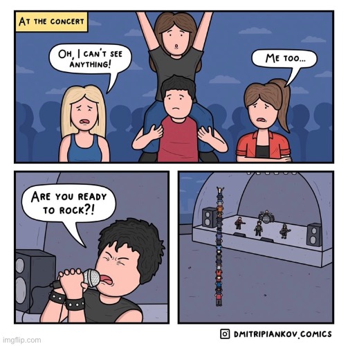 At the concert | image tagged in comics,funny,memes,concert | made w/ Imgflip meme maker