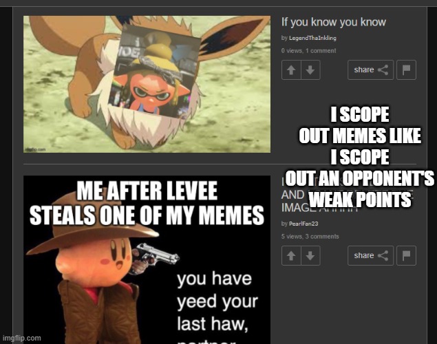 Lmao | I SCOPE OUT MEMES LIKE I SCOPE OUT AN OPPONENT'S WEAK POINTS | made w/ Imgflip meme maker
