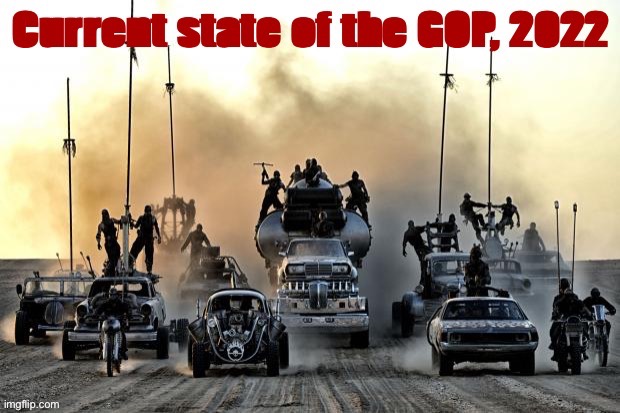 Republicans when “Biden’s gas prices”: | image tagged in current state of the gop 2022,gas prices,gop,republicans,mad max,republican party | made w/ Imgflip meme maker