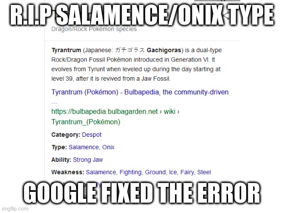 R.I.P SALAMENCE/ONIX TYPE; GOOGLE FIXED THE ERROR | image tagged in salamence,onix,salamence type,onix type | made w/ Imgflip meme maker
