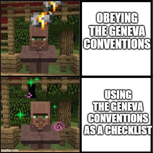 Drake Meme but it's the Minecraft Villager | OBEYING THE GENEVA CONVENTIONS; USING THE GENEVA CONVENTIONS AS A CHECKLIST | image tagged in drake meme but it's the minecraft villager | made w/ Imgflip meme maker