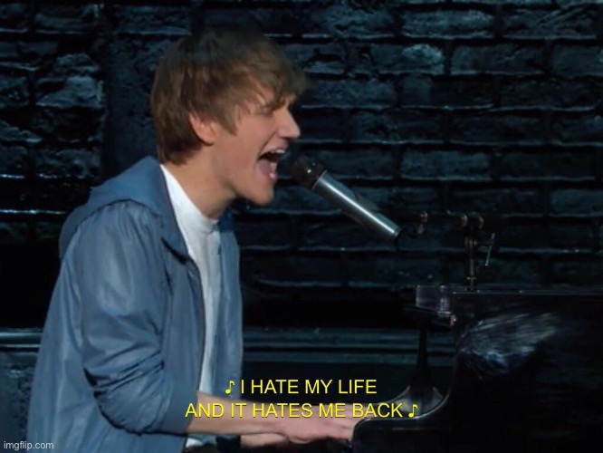 :,( | image tagged in i hate my life and it hates me back | made w/ Imgflip meme maker