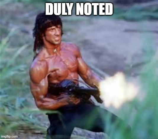 Rambo | DULY NOTED | image tagged in rambo | made w/ Imgflip meme maker