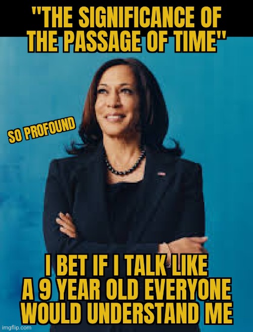 MORE INSPIRATIONS | image tagged in kamala harris,profound,inspirational quote,vice president,waste | made w/ Imgflip meme maker