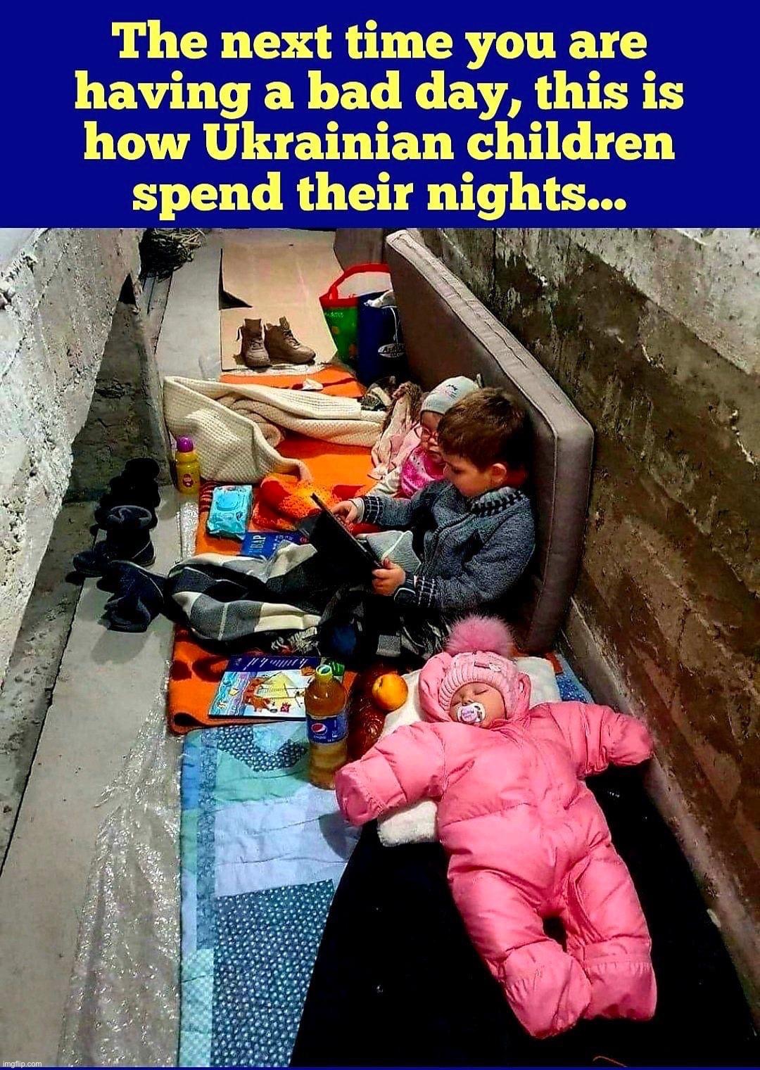 How Ukrainian children spend their nights | image tagged in how ukrainian children spend their nights,ukraine,ukrainian lives matter,ukrainian,bad day,having a bad day | made w/ Imgflip meme maker