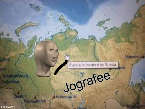 Russia is located in russia | Jografee | image tagged in russia is located in russia | made w/ Imgflip meme maker