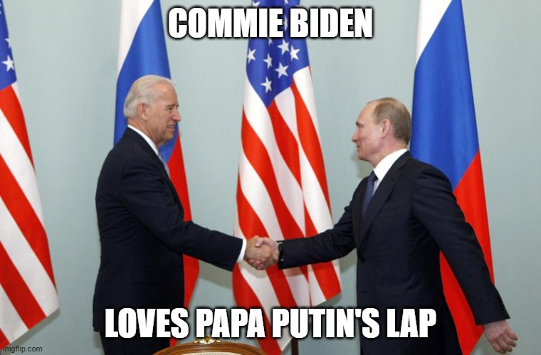 Biden Putin | COMMIE BIDEN LOVES PAPA PUTIN'S LAP | image tagged in biden putin | made w/ Imgflip meme maker