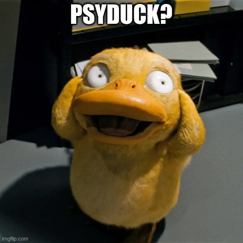 PSYDUCK? | made w/ Imgflip meme maker