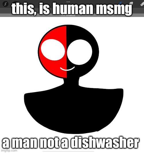 :D | this, is human msmg; a man not a dishwasher | made w/ Imgflip meme maker