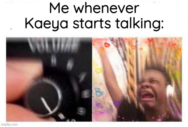 Volume up | Me whenever Kaeya starts talking: | image tagged in volume up,genshin impact | made w/ Imgflip meme maker
