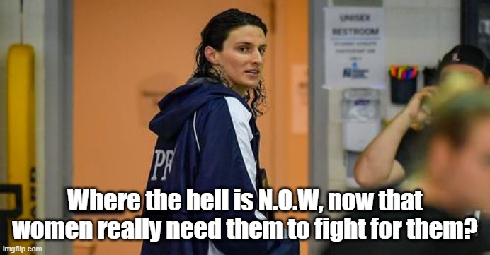 Where is N.O.W? | Where the hell is N.O.W, now that women really need them to fight for them? | made w/ Imgflip meme maker