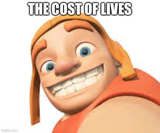 Clash of clans | THE COST OF LIVES | image tagged in clash of clans | made w/ Imgflip meme maker