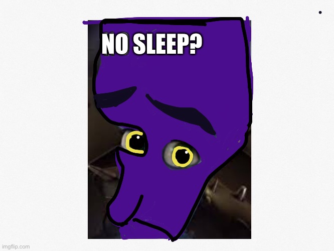 NO SLEEP? | made w/ Imgflip meme maker