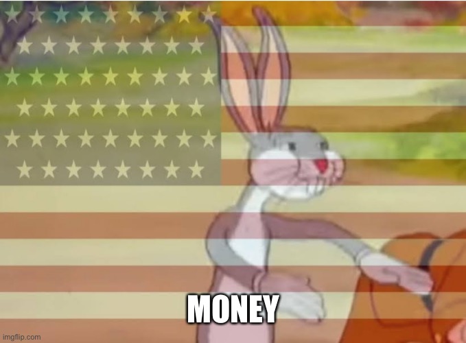 Capitalist Bugs bunny | MONEY | image tagged in capitalist bugs bunny | made w/ Imgflip meme maker