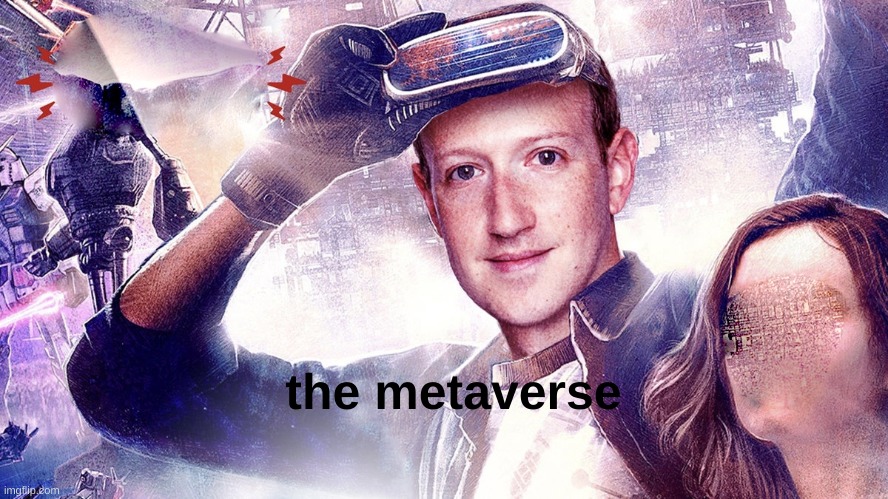 meta | the metaverse | image tagged in metaverse | made w/ Imgflip meme maker