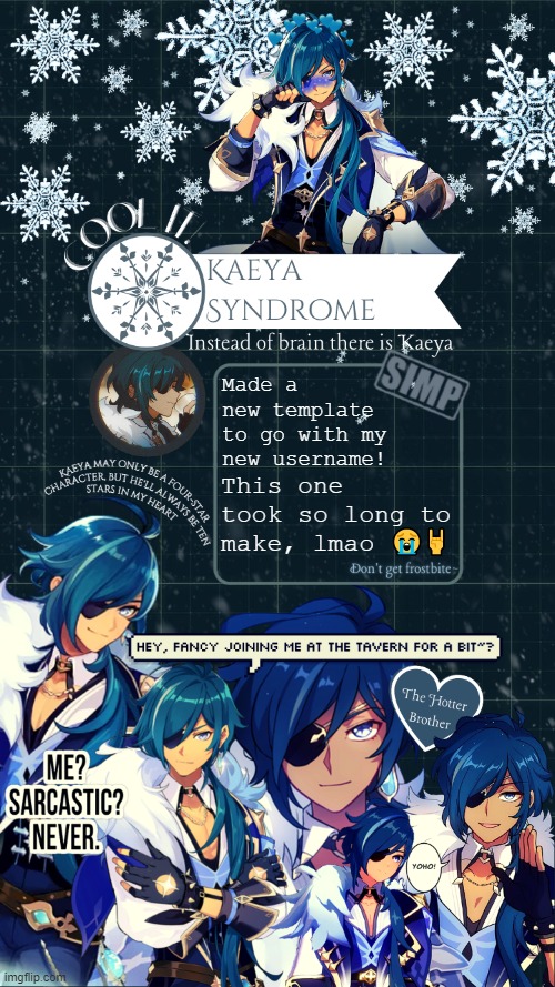 I made two others, though this one is my absolute favorite from the three of them *^____^* | Made a new template to go with my new username! This one took so long to make, lmao 😭🤘 | image tagged in kaeya syndrome's announcement template one,genshin impact,announcement,new template | made w/ Imgflip meme maker