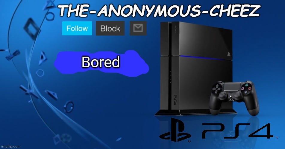 Ps4 template | Bored | image tagged in ps4 template | made w/ Imgflip meme maker