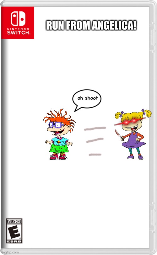 rugrats run from angelica | RUN FROM ANGELICA! oh shoot | image tagged in nintendo switch,rugrats | made w/ Imgflip meme maker