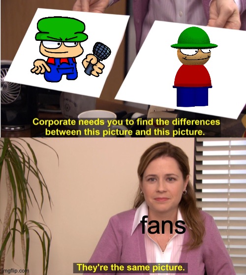 um | fans | image tagged in they're the same picture,bambi,friday night funkin | made w/ Imgflip meme maker