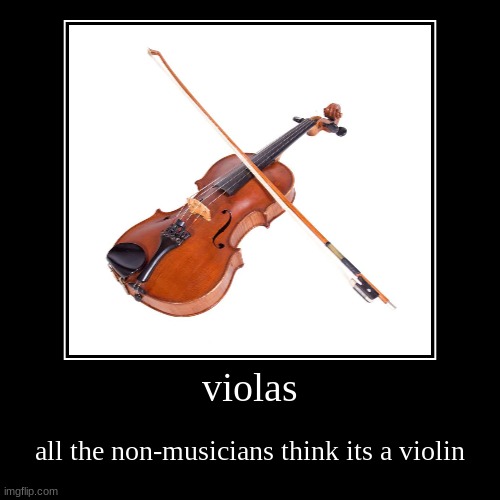 viola v2 | image tagged in funny,demotivationals,viola,violas,orchestra | made w/ Imgflip demotivational maker