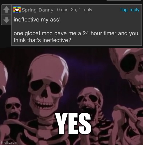 YES | image tagged in roasting skeletons | made w/ Imgflip meme maker