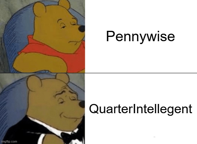 Delightful | Pennywise; QuarterIntellegent | image tagged in memes,tuxedo winnie the pooh | made w/ Imgflip meme maker