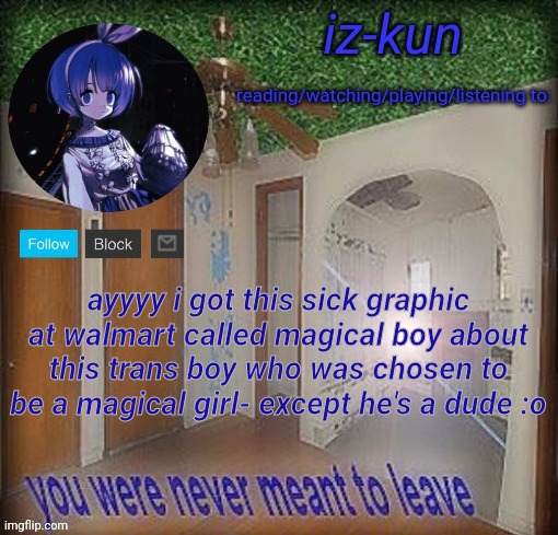 e | ayyyy i got this sick graphic at walmart called magical boy about this trans boy who was chosen to be a magical girl- except he's a dude :o | image tagged in e | made w/ Imgflip meme maker
