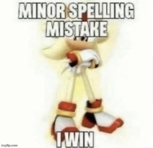 Minor spelling mistake | image tagged in minor spelling mistake | made w/ Imgflip meme maker