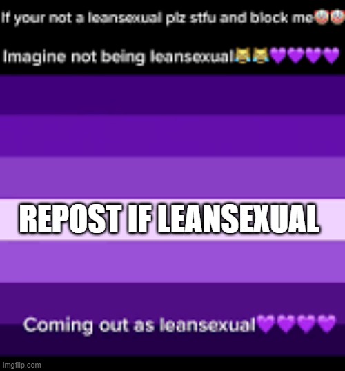 REPOST IF LEANSEXUAL | made w/ Imgflip meme maker