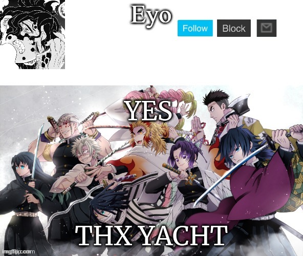 eyo‘s demon slayer temp | YES; THX YACHT | made w/ Imgflip meme maker