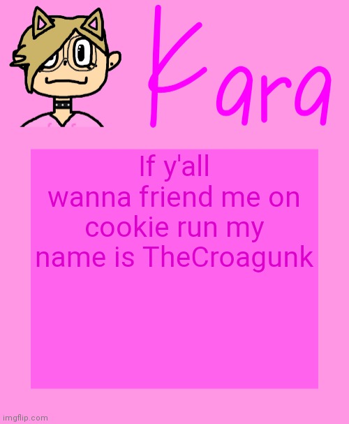 Kara temp | If y'all wanna friend me on cookie run my name is TheCroagunk | image tagged in kara temp | made w/ Imgflip meme maker