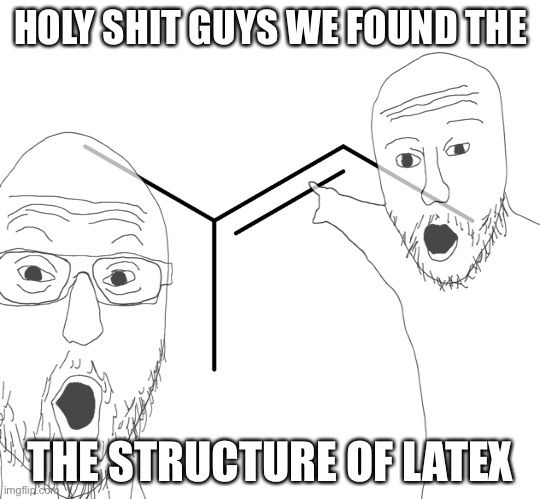 me when the 2-Methyl-2-butene | HOLY SHIT GUYS WE FOUND THE; THE STRUCTURE OF LATEX | made w/ Imgflip meme maker