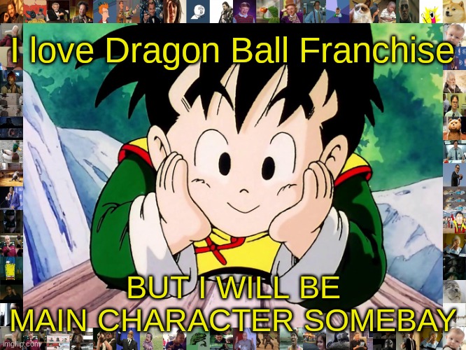 Cute Gohan (DBZ) | I love Dragon Ball Franchise BUT I WILL BE MAIN CHARACTER SOMEBAY | image tagged in cute gohan dbz | made w/ Imgflip meme maker