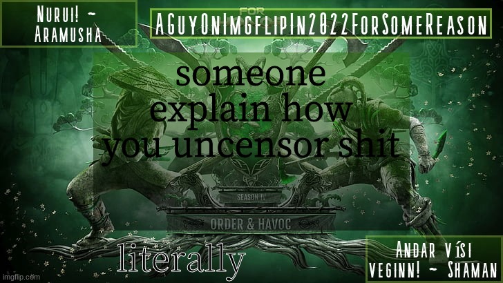 sometimes i need to send a message | someone explain how you uncensor shit; literally | image tagged in aguyonimgflipforsomereason announcement temp 6 | made w/ Imgflip meme maker