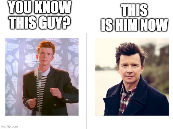 what Rick Astley looks like now | YOU KNOW THIS GUY? THIS IS HIM NOW | image tagged in memes,rick astley,interesting | made w/ Imgflip meme maker